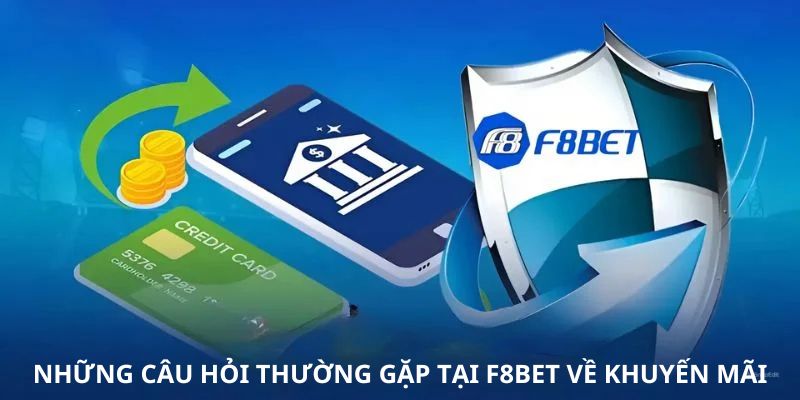 Giải đáp những câu hỏi thường gặp về khuyến mãi F8BET